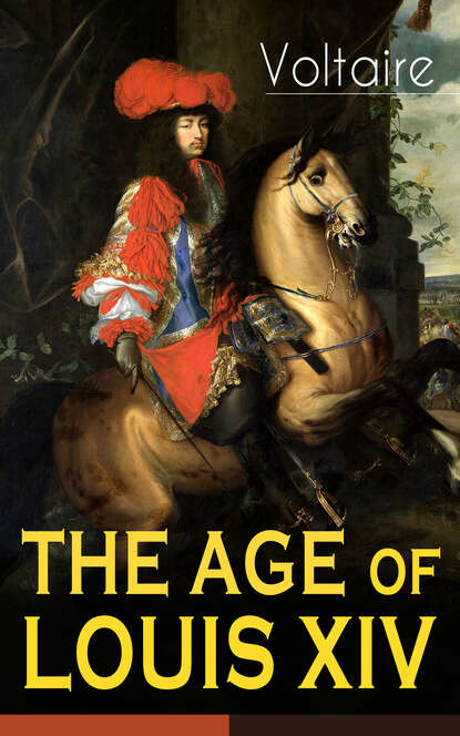 Voltaire - THE AGE OF LOUIS XIV