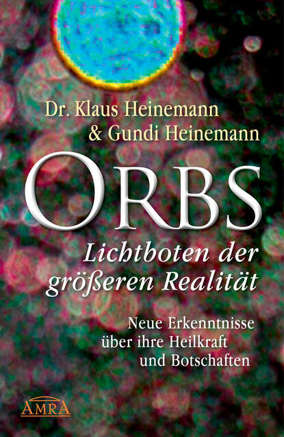 Orbs - Lichtboten der größeren Realität - Dr. Klaus Heinemann