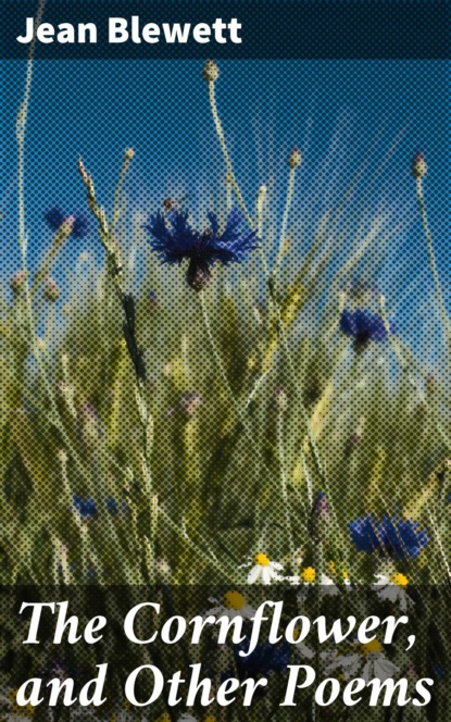 

The Cornflower, and Other Poems