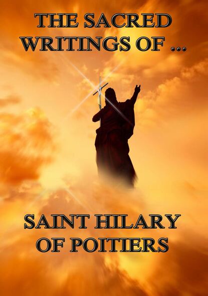 

The Sacred Writings of Saint Hilary of Poitiers