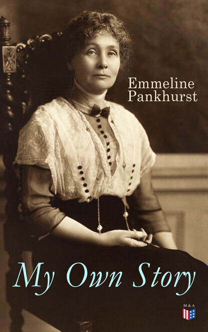 Emmeline Pankhurst - My Own Story