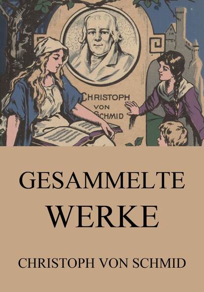 Christoph von Schmid - Gesammelte Werke