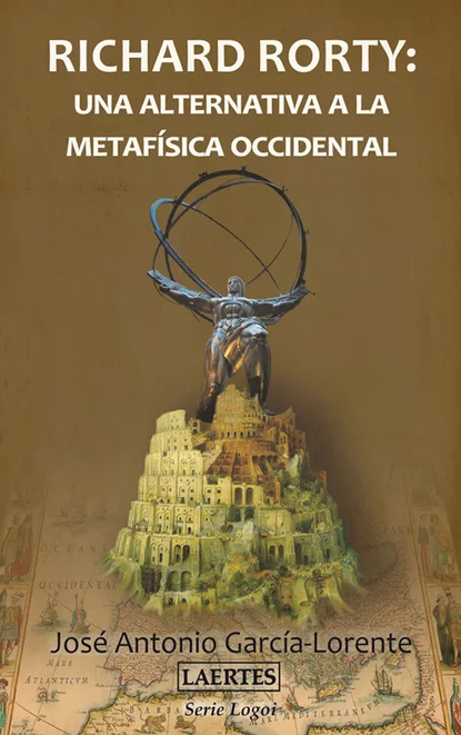 Обложка книги Richard Rorty: una alternativa a la metafísica occidental, José Antonio García-Lorente