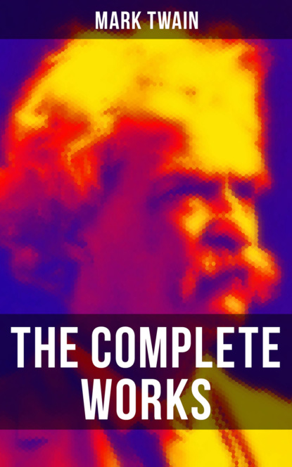 Mark Twain - The Complete Works of Mark Twain