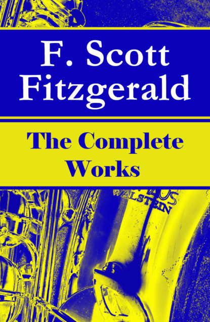 F. Scott Fitzgerald - The Complete Works of F. Scott Fitzgerald
