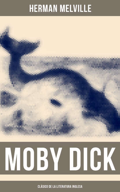Герман Мелвилл — Moby Dick (Cl?sico de la literatura inglesa)