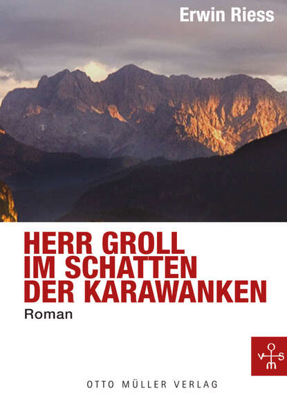 Herr Groll im Schatten der Karawanken (Erwin  Riess). 