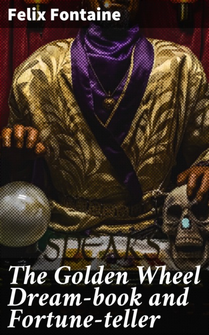 

The Golden Wheel Dream-book and Fortune-teller