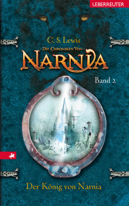 C. S. Lewis - Die Chroniken von Narnia - Der König von Narnia (Bd. 2)