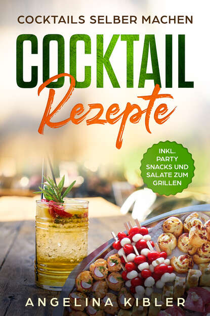 Cocktail Rezepte (Angelina Kibler). 