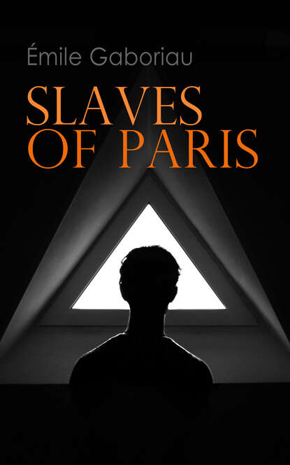 Emile Gaboriau — Slaves of Paris