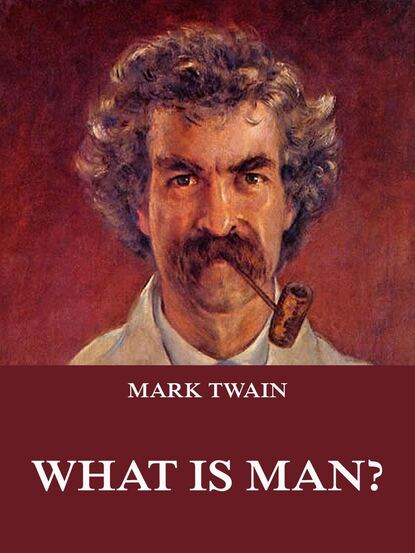 Mark Twain - What Is Man?