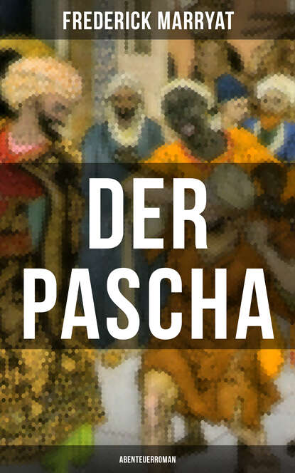 Фредерик Марриет — Der Pascha (Abenteuerroman)