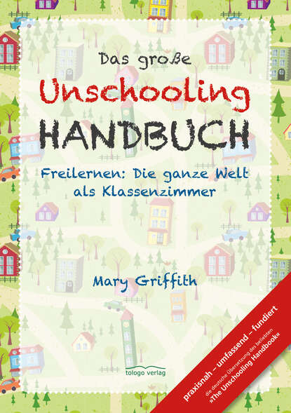 Das große Unschooling Handbuch (Mary Griffith). 