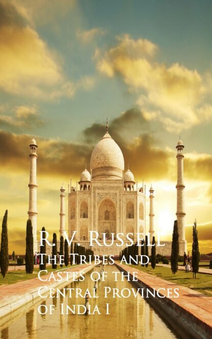 R. V. Russell The Tribes and Castes of the Central Provinces of India I india the constitution of india isbn 9785392105526