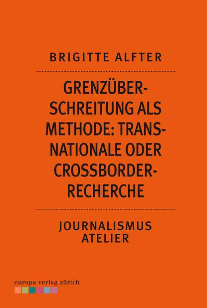 Brigitte Alfter - Grenzüberschreitung als Methode: Transnationale oder Crossborder-Recherche