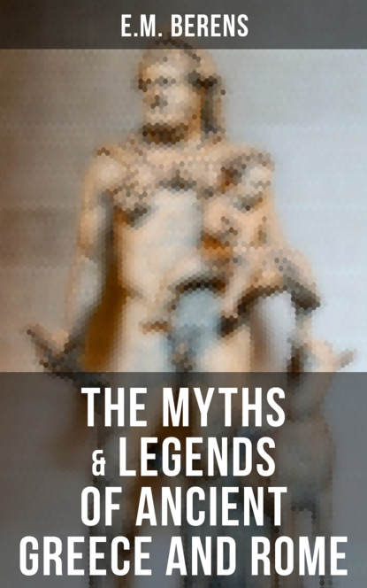 

The Myths & Legends of Ancient Greece and Rome