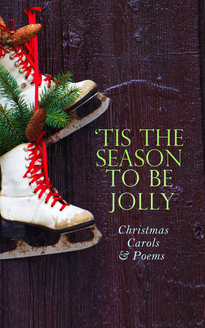 Редьярд Джозеф Киплинг - TIS THE SEASON TO BE JOLLY - Christmas Carols & Poems