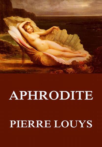 Pierre Louys - Aphrodite