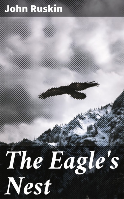 John Ruskin - The Eagle's Nest