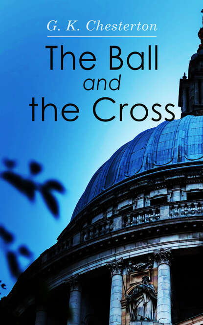 G. K. Chesterton - The Ball and the Cross