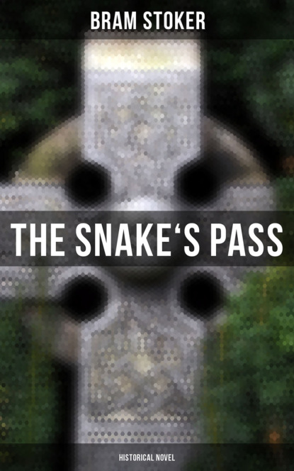 Брэм Стокер — The Snake's Pass: Historical Novel