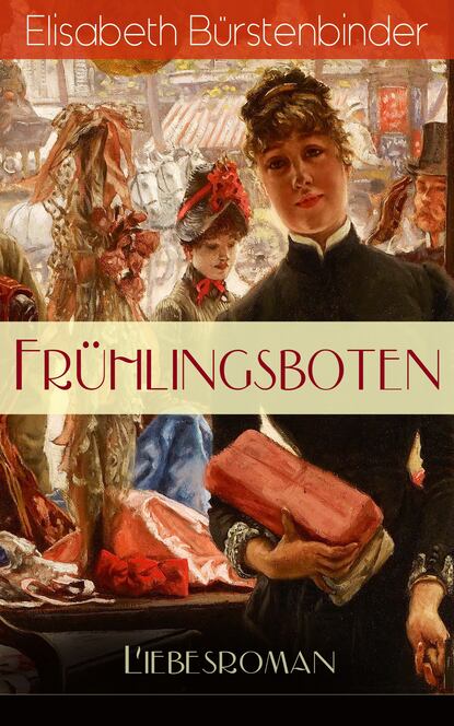 Elisabeth Bürstenbinder - Frühlingsboten (Liebesroman)