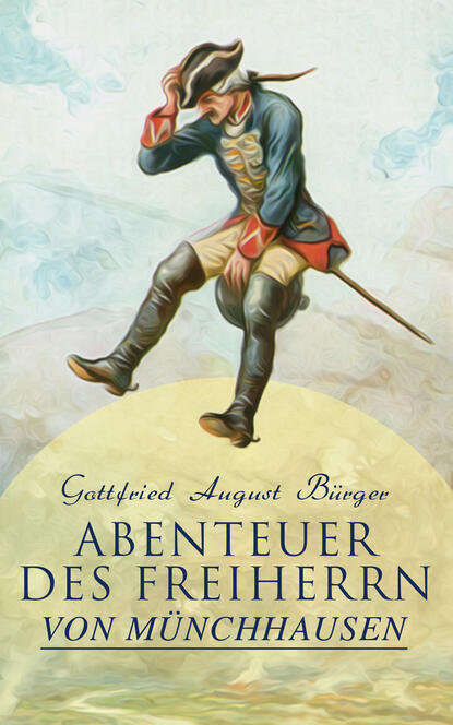 Gottfried August Bürger - Abenteuer des Freiherrn von Münchhausen