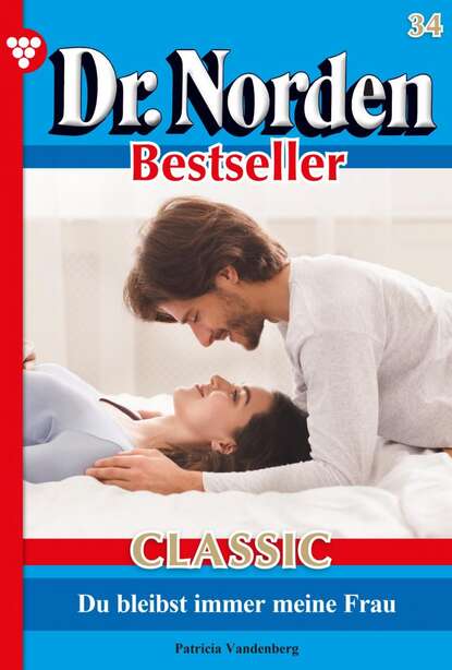 

Dr. Norden Bestseller Classic 34 – Arztroman