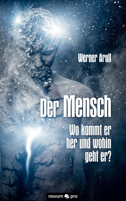 Der Mensch - Wo kommt er her und wohin geht er?