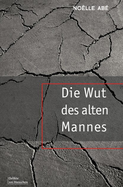 Die Wut des alten Mannes (Noëlle Abé). 