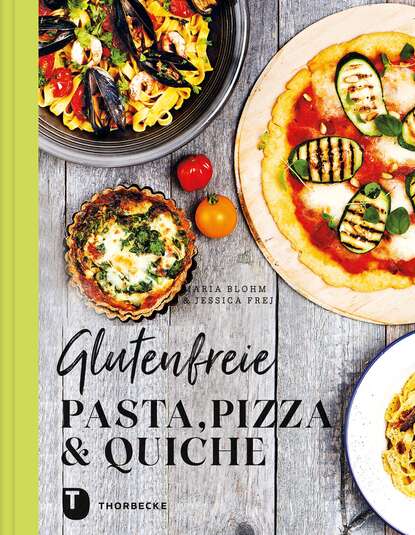 Glutenfreie Pasta, Pizza & Quiche (Jessica Frej). 