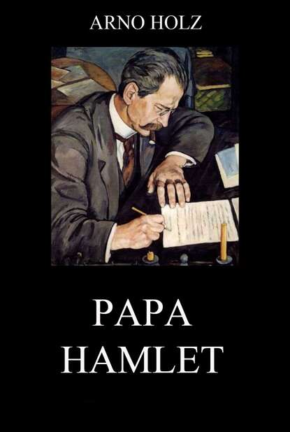 Johannes Schlaf - Papa Hamlet