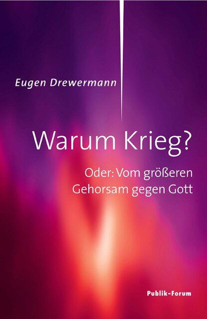 Eugen  Drewermann - Warum Krieg?