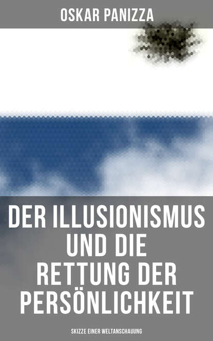 

Der Illusionismus und die Rettung der Persönlichkeit: Skizze einer Weltanschauung