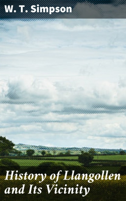 

History of Llangollen and Its Vicinity