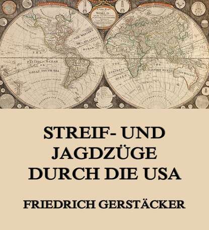 Gerstäcker Friedrich - Streif- und Jagdzüge durch die USA