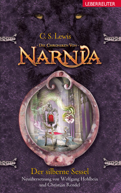 C. S. Lewis - Die Chroniken von Narnia - Der silberne Sessel (Bd. 6)