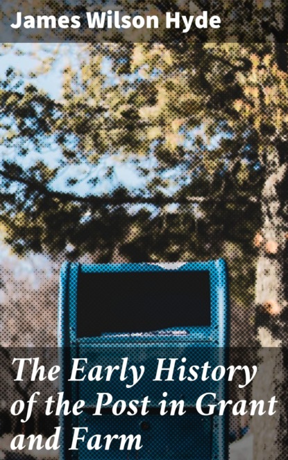 

The Early History of the Post in Grant and Farm