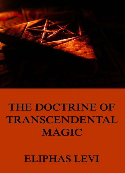 Eliphas Levi - The Doctrine of Transcendental Magic