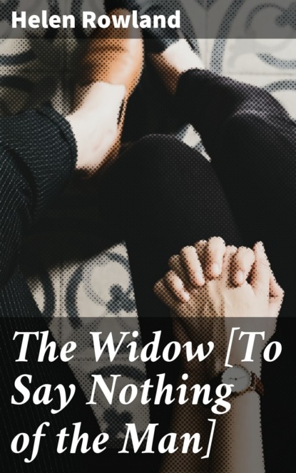 

The Widow [To Say Nothing of the Man]