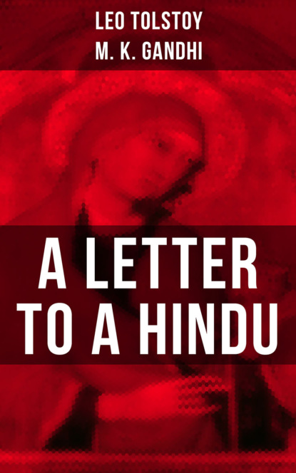 Leo Tolstoy - Leo Tolstoy: A Letter to a Hindu