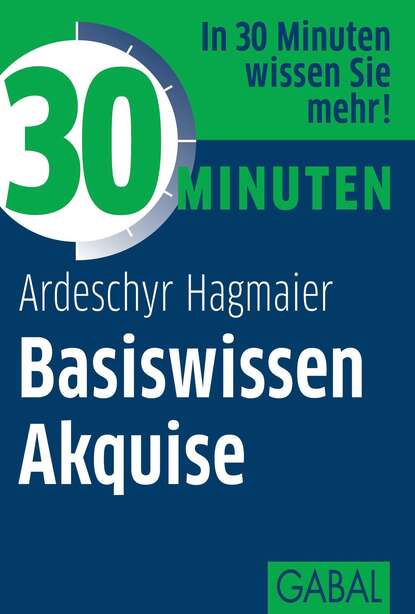 30 Minuten Basiswissen Akquise (Ardeschyr Hagmaier). 