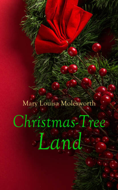 Mary Louisa  Molesworth - Christmas-Tree Land