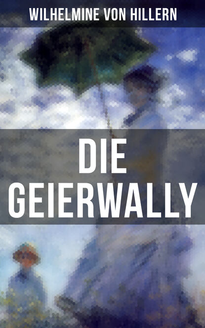 Wilhelmine von Hillern - Die Geierwally