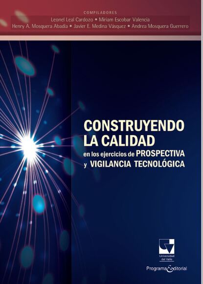 Leonel Leal Cardozo - Construyendo la calidad en los ejercicios de prospectiva y vigilancia tecnológica