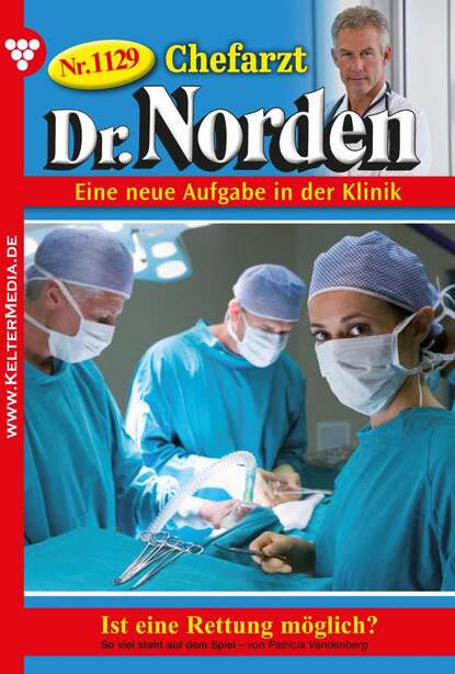 Patricia Vandenberg - Chefarzt Dr. Norden 1129 – Arztroman