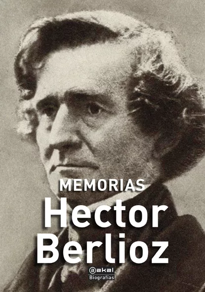 Обложка книги Memorias, Hector Berlioz