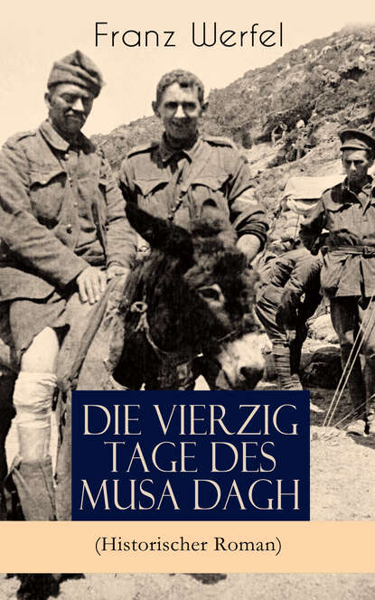 Franz Werfel — Die vierzig Tage des Musa Dagh (Historischer Roman)