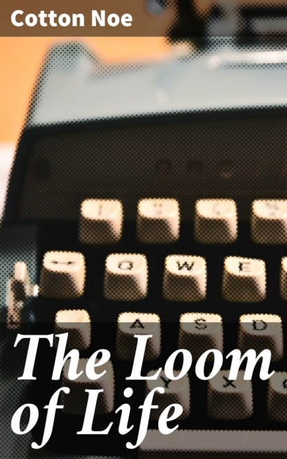 

The Loom of Life